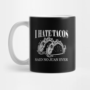 Taco - I have tacos said no to juan ever Mug